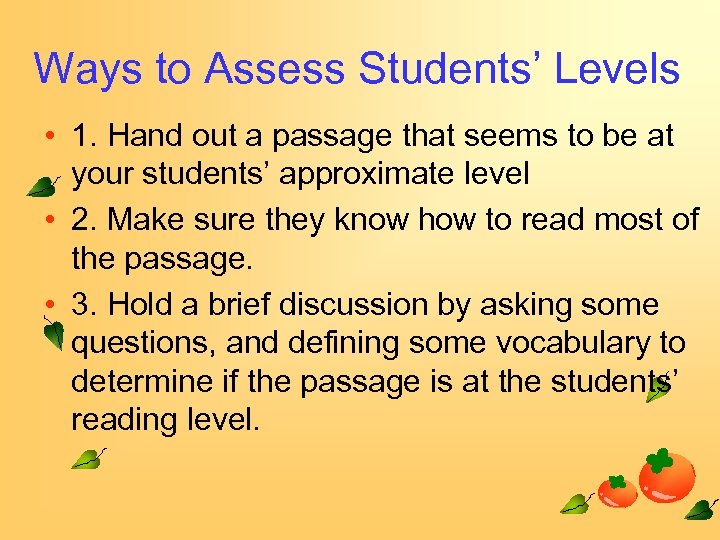 Ways to Assess Students’ Levels • 1. Hand out a passage that seems to