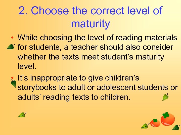 2. Choose the correct level of maturity • While choosing the level of reading