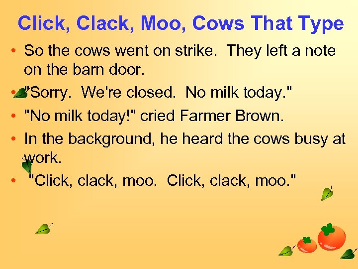 Click, Clack, Moo, Cows That Type • So the cows went on strike. They