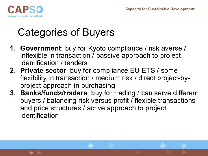 Categories of Buyers 1. Government: buy for Kyoto compliance / risk averse / inflexible