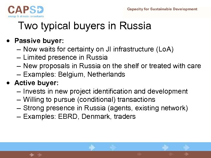 Two typical buyers in Russia · Passive buyer: – Now waits for certainty on