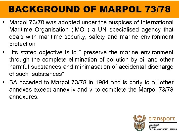 BACKGROUND OF MARPOL 73/78 • Marpol 73/78 was adopted under the auspices of International