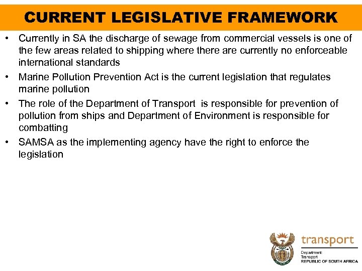 CURRENT LEGISLATIVE FRAMEWORK • Currently in SA the discharge of sewage from commercial vessels