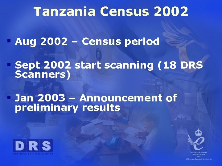 Tanzania Census 2002 § Aug 2002 – Census period § Sept 2002 start scanning