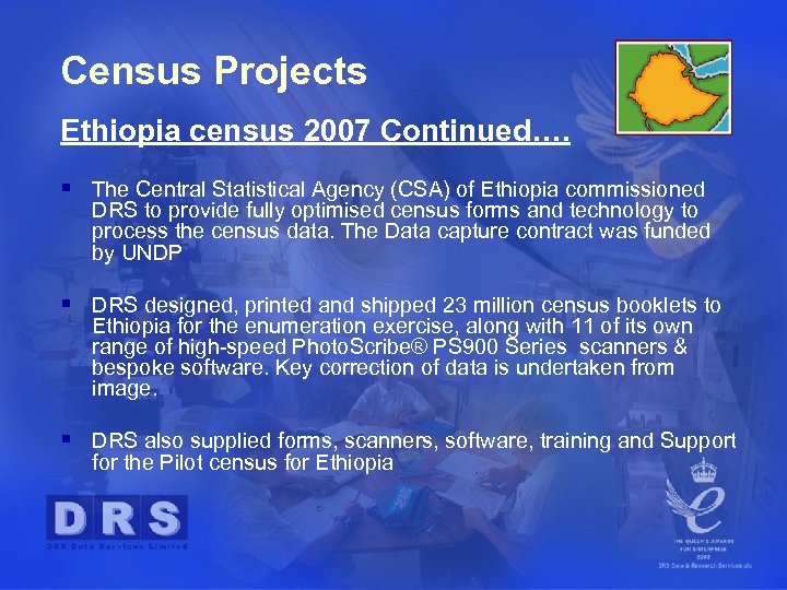 Census Projects Ethiopia census 2007 Continued…. § The Central Statistical Agency (CSA) of Ethiopia