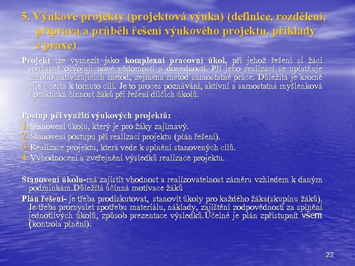 5. Výukové projekty (projektová výuka) (definice, rozdělení, příprava a průběh řešení výukového projektu, příklady