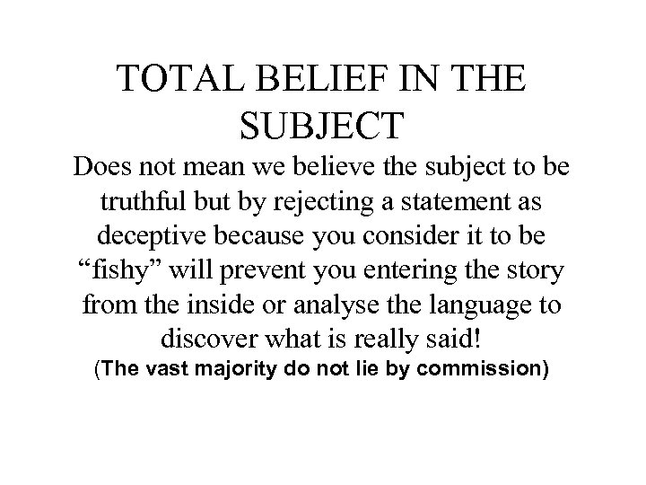 TOTAL BELIEF IN THE SUBJECT Does not mean we believe the subject to be