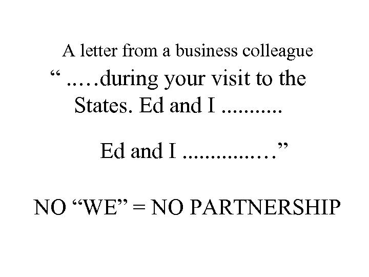 A letter from a business colleague “. . …during your visit to the States.