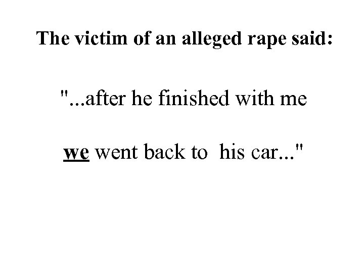 The victim of an alleged rape said: 