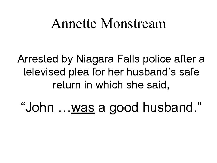 Annette Monstream Arrested by Niagara Falls police after a televised plea for her husband’s