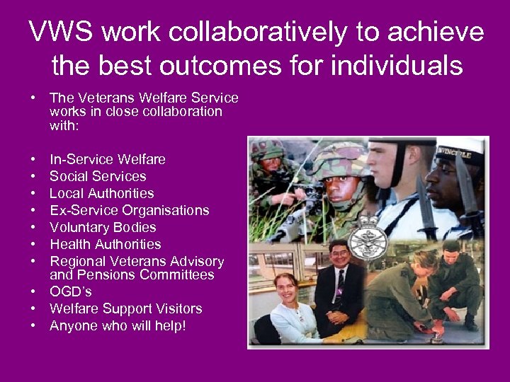 VWS work collaboratively to achieve the best outcomes for individuals • The Veterans Welfare