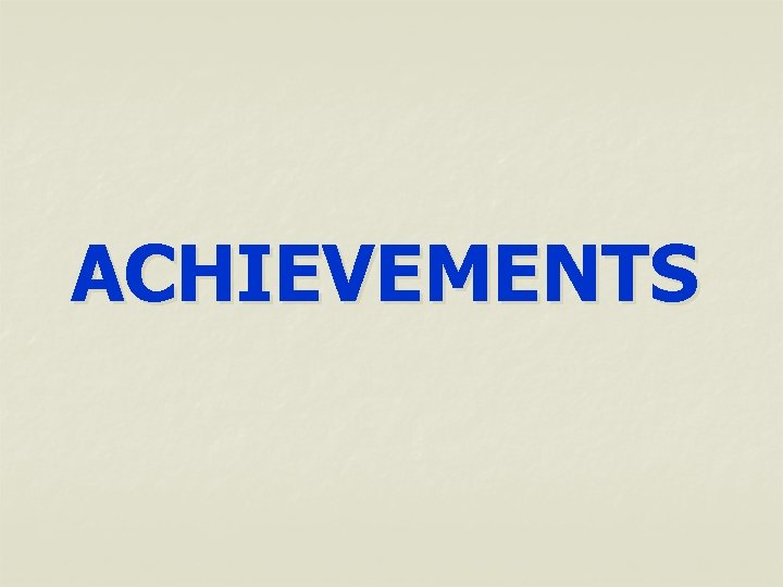 ACHIEVEMENTS 