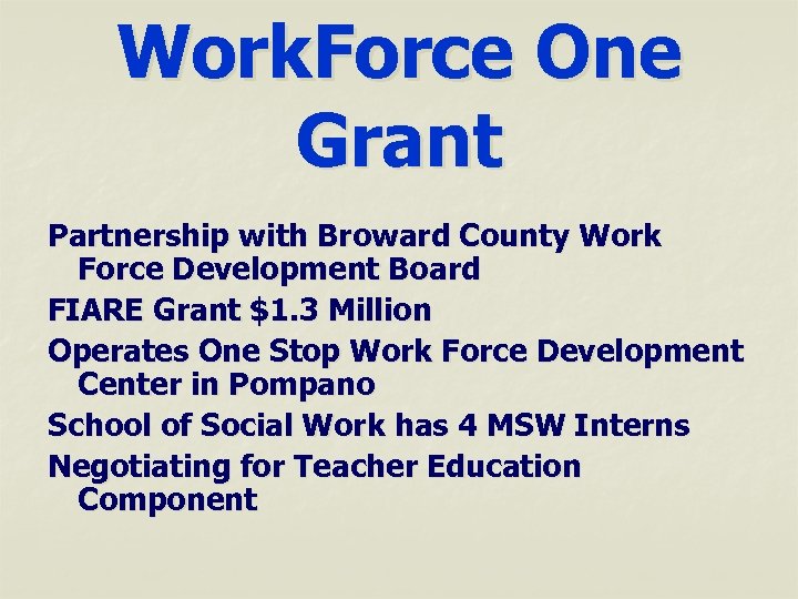 Work. Force One Grant Partnership with Broward County Work Force Development Board FIARE Grant