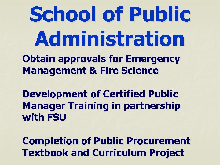 School of Public Administration Obtain approvals for Emergency Management & Fire Science Development of