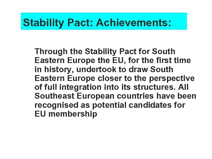 Stability Pact: Achievements: n Through the Stability Pact for South Eastern Europe the EU,