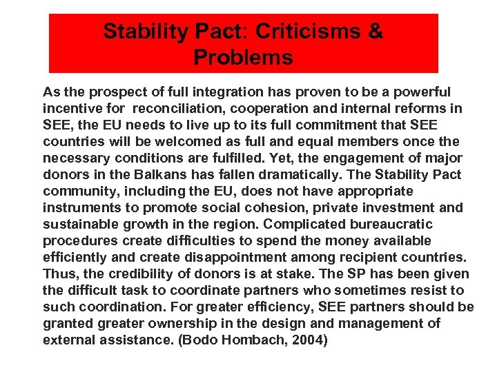 Stability Pact: Criticisms & Problems n As the prospect of full integration has proven