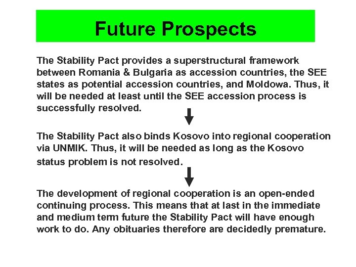 Future Prospects n The Stability Pact provides a superstructural framework between Romania & Bulgaria