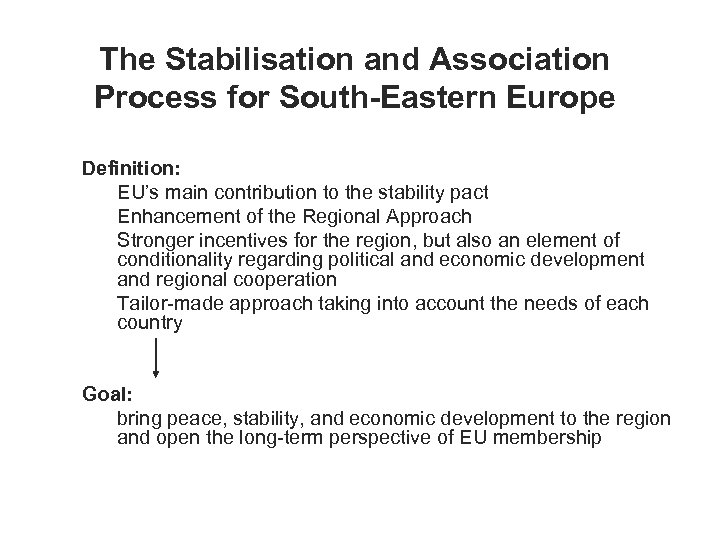 The Stabilisation and Association Process for South-Eastern Europe Definition: n EU’s main contribution to