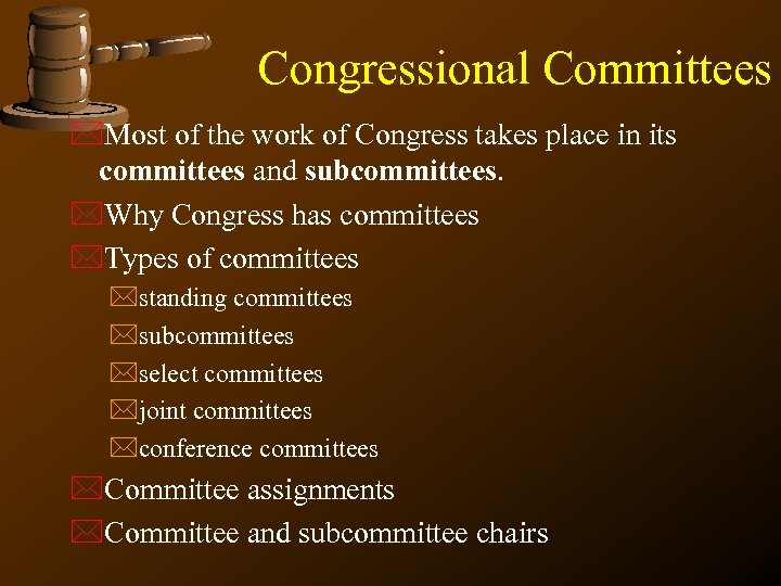 Congressional Committees *Most of the work of Congress takes place in its committees and