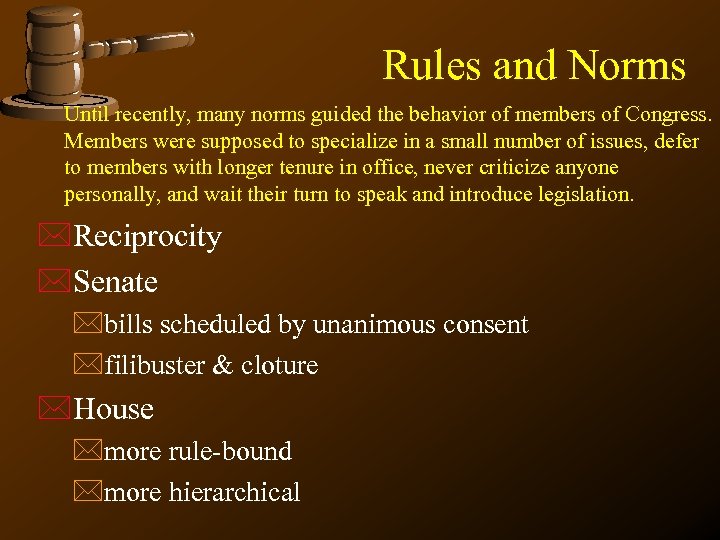 Rules and Norms Until recently, many norms guided the behavior of members of Congress.