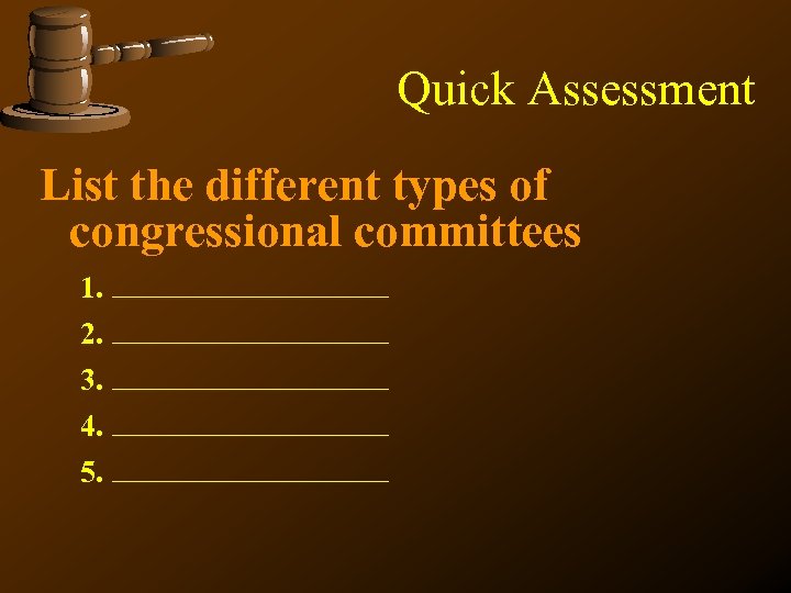 Quick Assessment List the different types of congressional committees 1. 2. 3. 4. 5.