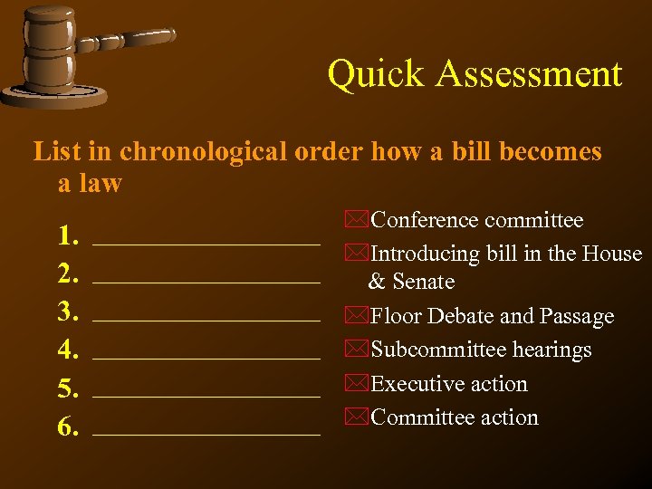 Quick Assessment List in chronological order how a bill becomes a law 1. 2.