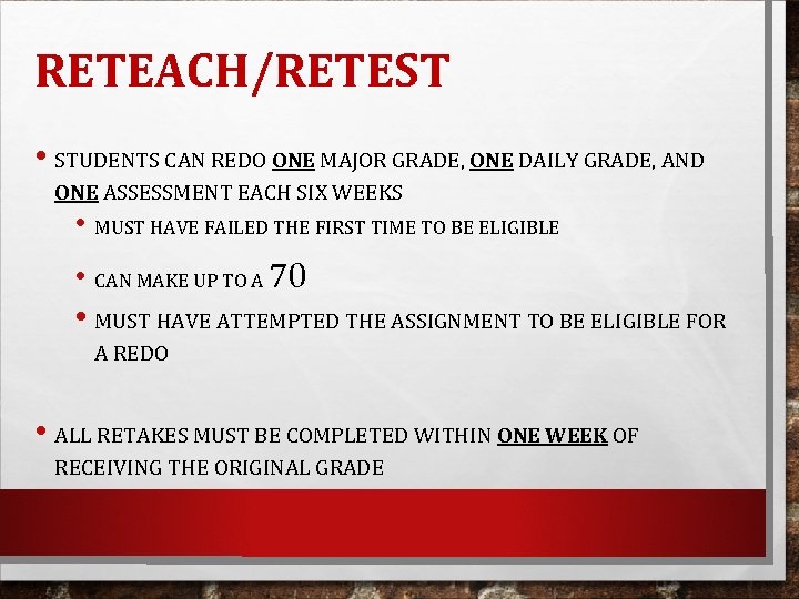 RETEACH/RETEST • STUDENTS CAN REDO ONE MAJOR GRADE, ONE DAILY GRADE, AND ONE ASSESSMENT