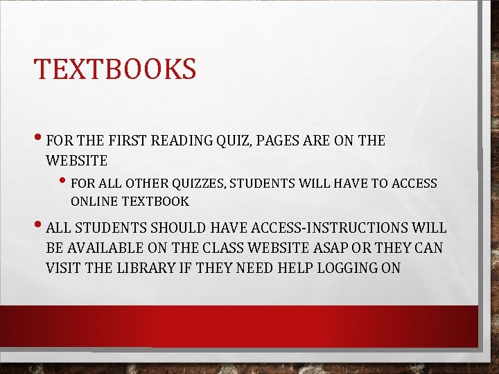 TEXTBOOKS • FOR THE FIRST READING QUIZ, PAGES ARE ON THE WEBSITE • FOR