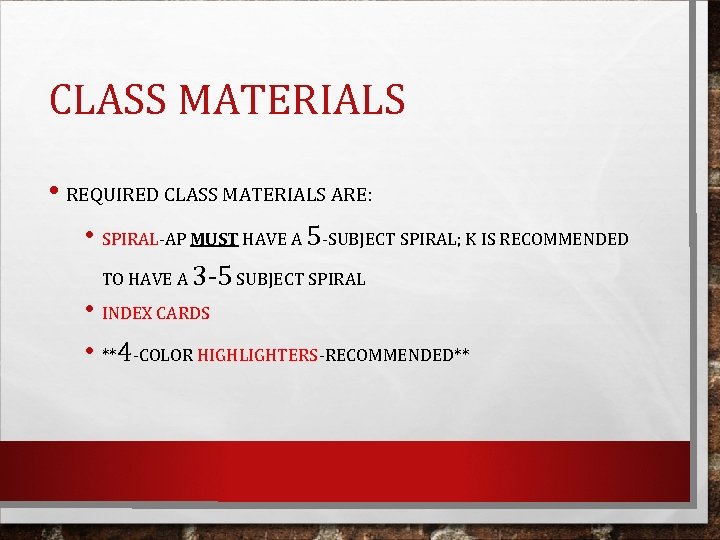 CLASS MATERIALS • REQUIRED CLASS MATERIALS ARE: • SPIRAL-AP MUST HAVE A 5 -SUBJECT