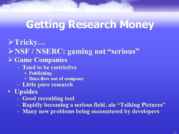 Getting Research Money Ø Tricky… Ø NSF / NSERC: gaming not “serious” Ø Game