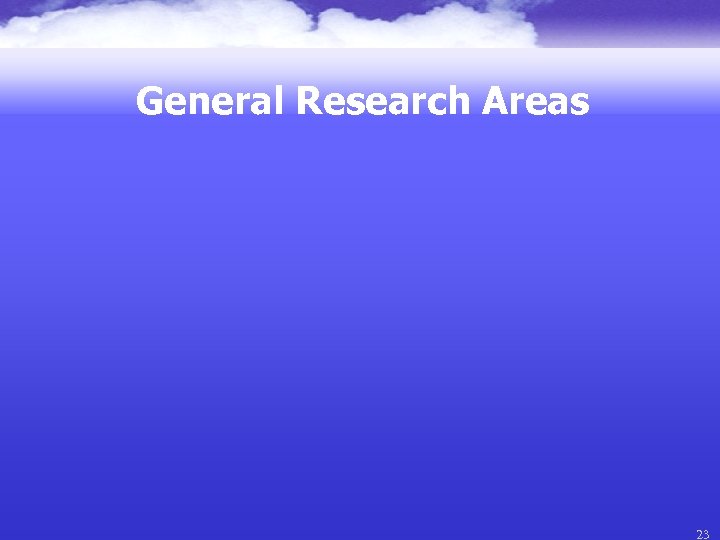 General Research Areas 23 