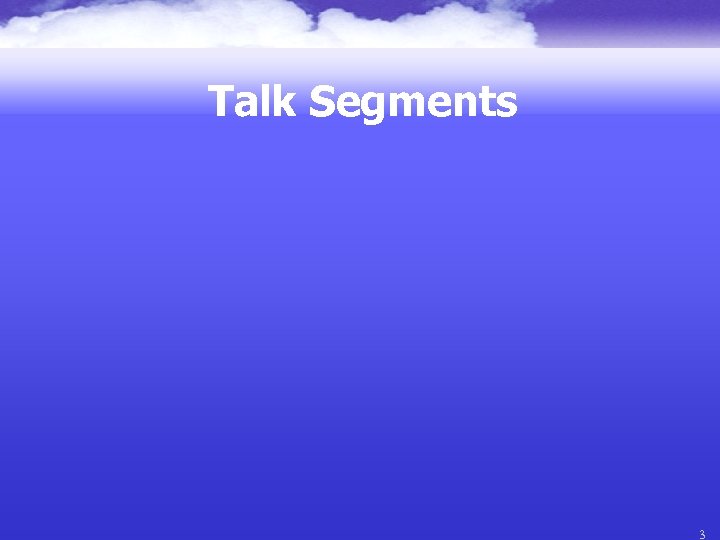 Talk Segments 3 