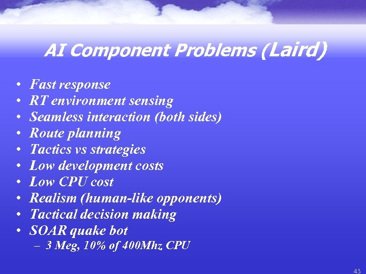 AI Component Problems (Laird) • • • Fast response RT environment sensing Seamless interaction