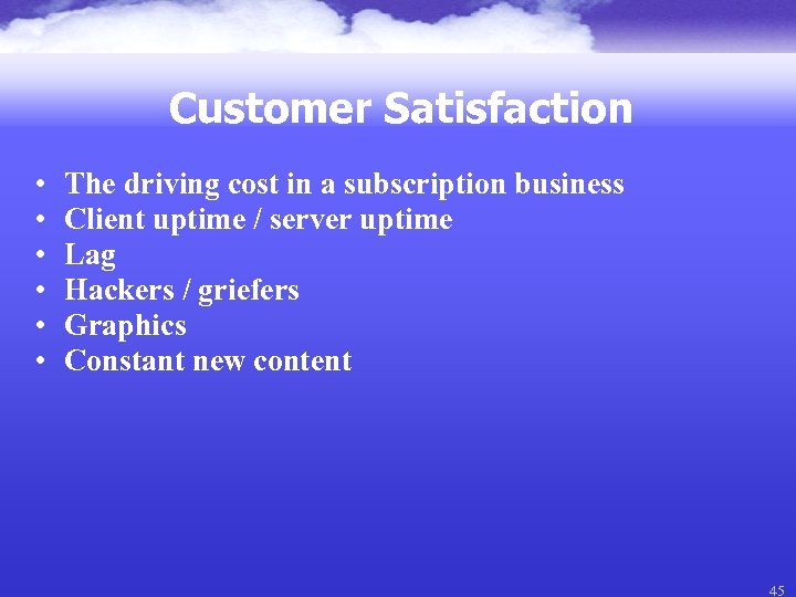 Customer Satisfaction • • • The driving cost in a subscription business Client uptime