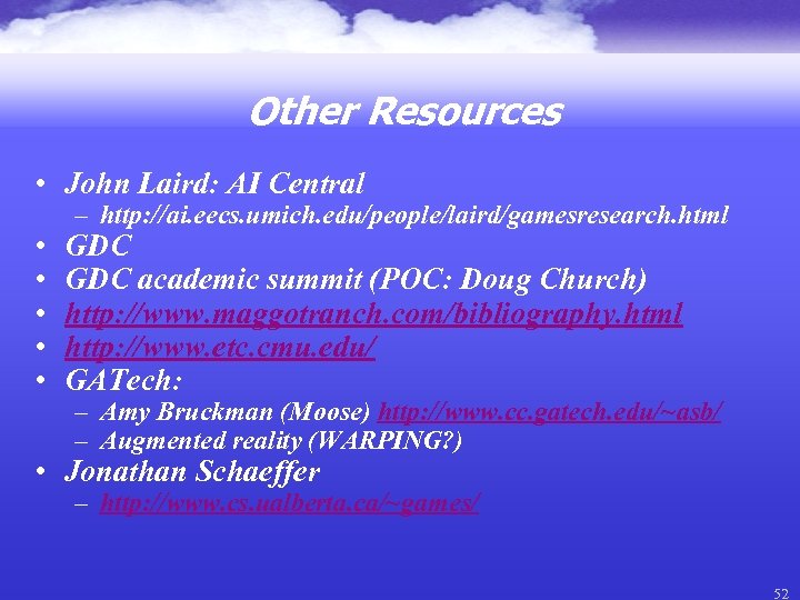 Other Resources • John Laird: AI Central • • • – http: //ai. eecs.