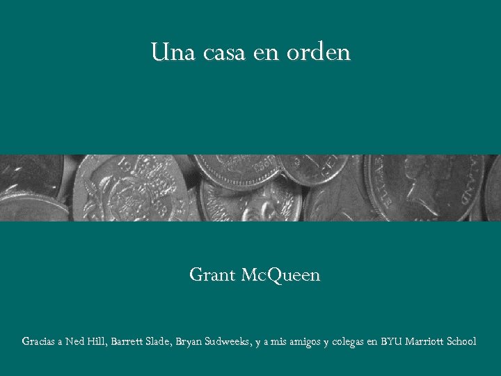 Una casa en orden Grant Mc. Queen Gracias a Ned Hill, Barrett Slade, Bryan