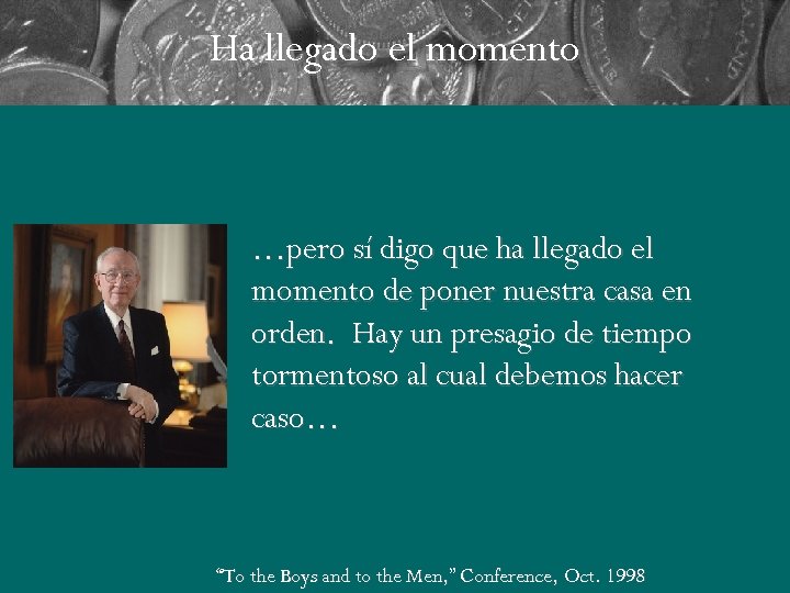 Ha llegado el momento …pero sí digo que ha llegado el momento de poner