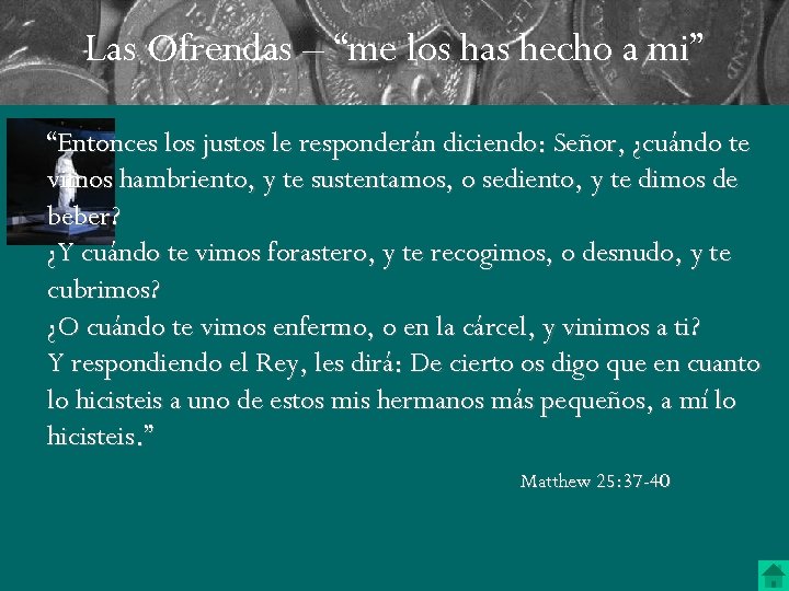 Las Ofrendas – “me los has hecho a mi” “Entonces los justos le responderán