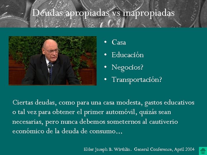 Deudas apropiadas vs inapropiadas • • Casa Educación Negocios? Transportación? Ciertas deudas, como para