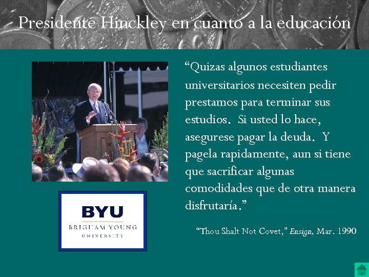 Presidente Hinckley en cuanto a la educación “Quizas algunos estudiantes universitarios necesiten pedir prestamos