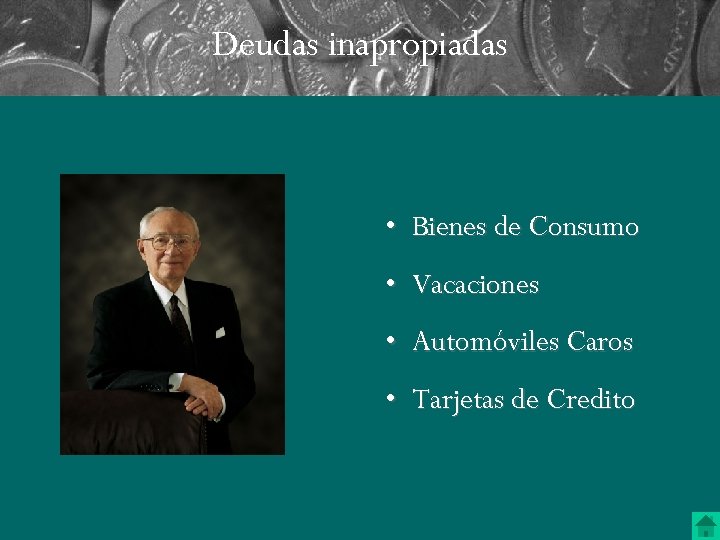 Deudas inapropiadas • Bienes de Consumo • Vacaciones • Automóviles Caros • Tarjetas de