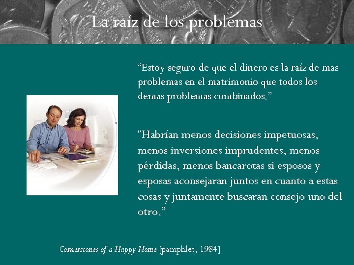 La raíz de los problemas “Estoy seguro de que el dinero es la raíz