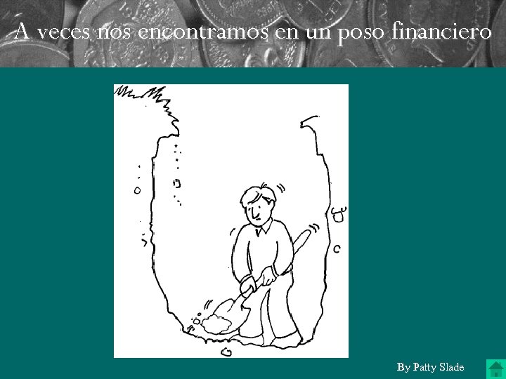 A veces nos encontramos en un poso financiero By Patty Slade 