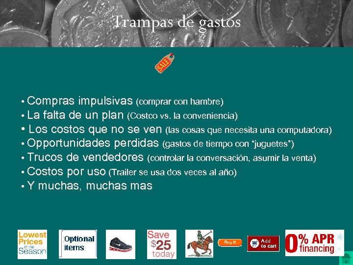 Trampas de gastos • Compras impulsivas (comprar con hambre) • La falta de un