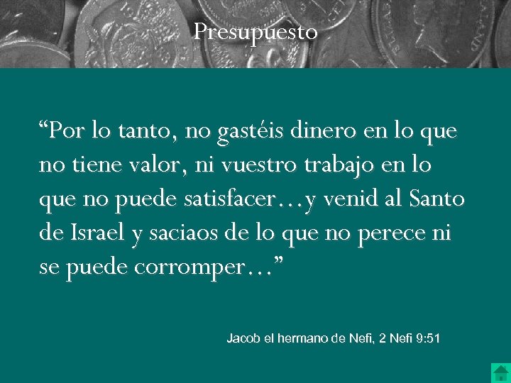 Presupuesto “Por lo tanto, no gastéis dinero en lo que no tiene valor, ni