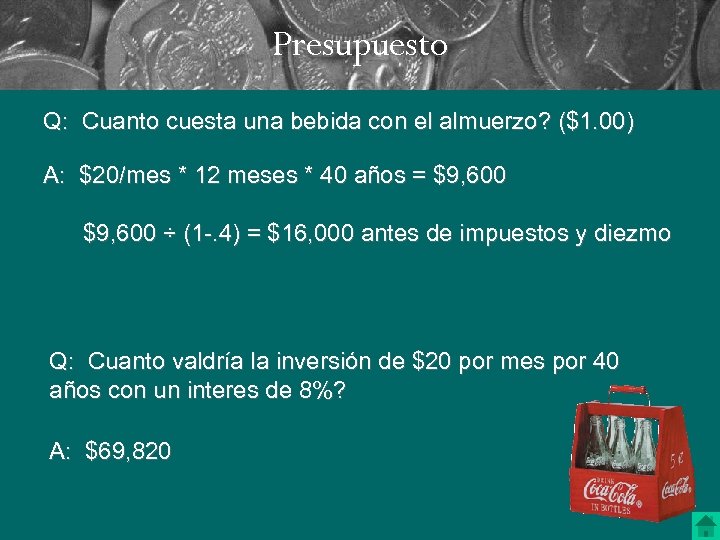 Presupuesto Q: Cuanto cuesta una bebida con el almuerzo? ($1. 00) A: $20/mes *