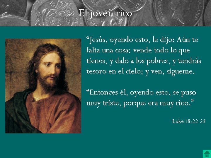 El joven rico “Jesús, oyendo esto, le dijo: Aún te falta una cosa: vende