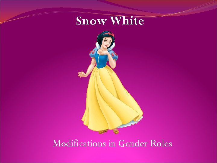 Snow White Modifications in Gender Roles 