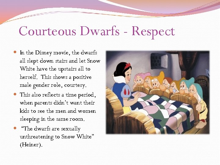 Courteous Dwarfs - Respect In the Disney movie, the dwarfs all slept down stairs