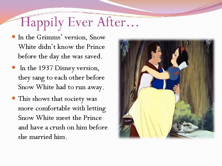 Happily Ever After. . . In the Grimms’ version, Snow White didn’t know the